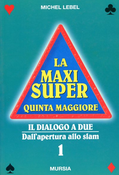 Lebel M.: La maxi super quinta maggiore. Il dialogo a due. Dall'apertura allo slam