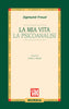 Freud S.: La mia vita - La psicoanalisi