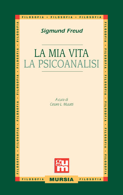 Freud S.: La mia vita - La psicoanalisi