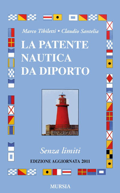Tibiletti M.-Santelia C.: La patente nautica da diporto - Senza limiti
