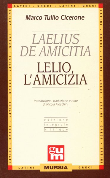 Cicerone: Laelius de amicitia (con traduzione a fronte)  ( Flocchini N.)