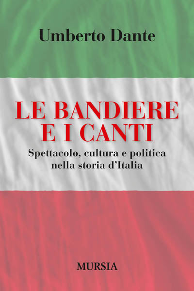 Dante U.: Le bandiere e i canti
