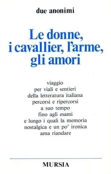 Le donne, i cavalier, l'arme, gli amori  (Due Anonimi)
