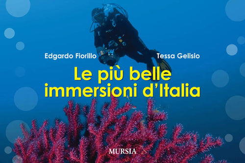 Fiorillo E.-Gelesio T.: Le pi? belle immersioni d'Italia