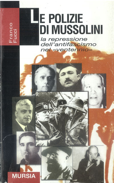 Fucci F.: Le polizie di Mussolini. La repressione dell'antifascismo nel Ventennio