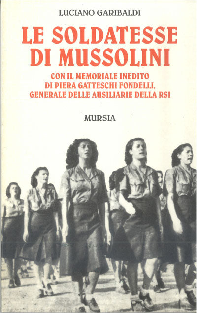 Garibaldi L.: Le soldatesse di Mussolini