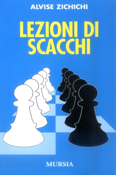 Zichichi Alvise: Lezioni di scacchi – Ugo Mursia Editore