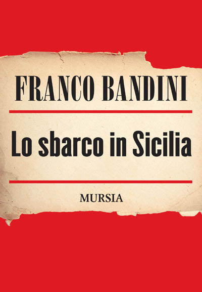 Bandini F.: Lo sbarco in Sicilia