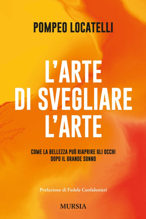 Pompeo Locatelli: L’ARTE DI SVEGLIARE L’ARTE