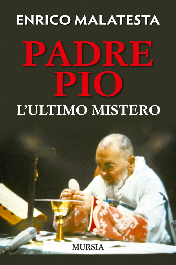 Malatesta Enrico: Padre Pio l'ultimo mistero