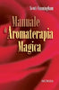 Cunningham S.: Manuale di aromaterapia magica