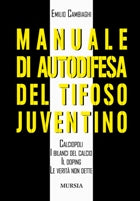 Cambiaghi E.: Manuale di autodifesa del tifoso juventino