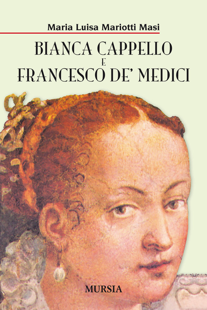 Mariotti Masi: Bianca Capello e Francesco de Medici