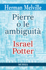 Herman Melville: PIERRE O LE AMBIGUITÀ - ISRAEL POTTER