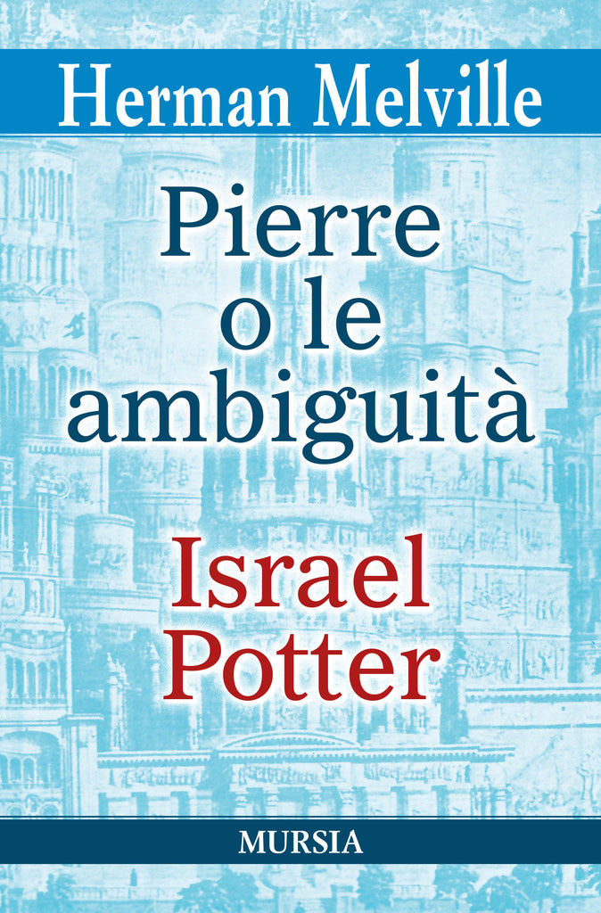 Herman Melville: PIERRE O LE AMBIGUITÀ - ISRAEL POTTER