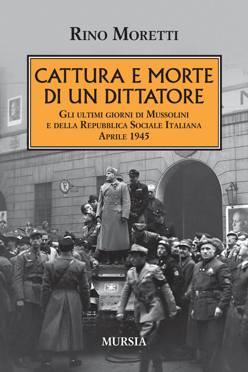Moretti R.: Cattura e morte di un dittatore