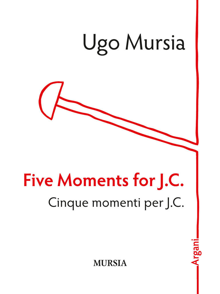 Mursia Ugo: Five moments for J.C.