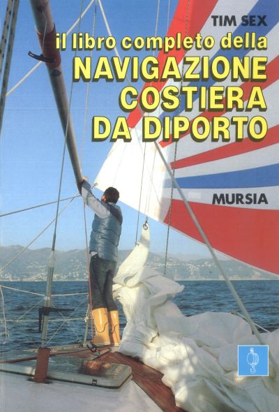 Sex T.: Il libro completo della navigazione costiera da diporto