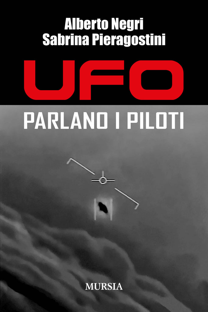 Alberto Negri - Sabrina Pieragostini: UFO Parlano i piloti
