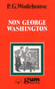 Wodehouse P.G.: Non George Washington