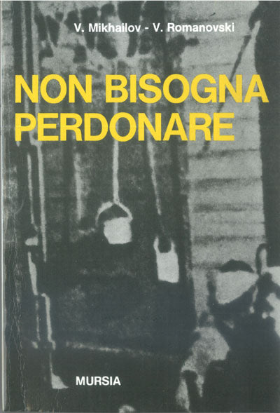 Mikhailov V.-Romanovskij V.: Non bisogna perdonare