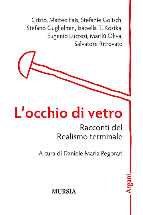 Cristò, Matteo Fais, Stefanie Golisch, Stefano Guglielmin, Izabella T. Kostka, Eugenio Lucrezi, Marilù Oliva, Salvatore Ritrovato: L’occhio di vetro