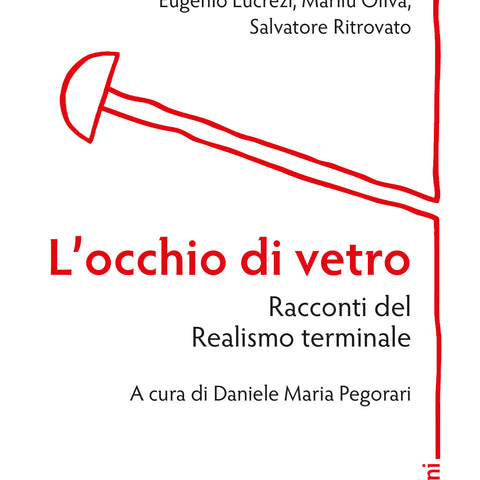 Cristò, Matteo Fais, Stefanie Golisch, Stefano Guglielmin, Izabella T. Kostka, Eugenio Lucrezi, Marilù Oliva, Salvatore Ritrovato: L’occhio di vetro