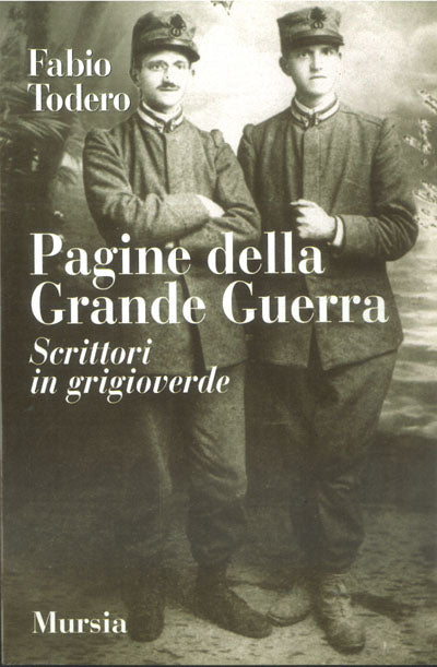 Todero F.: Pagine della Grande Guerra. Scrittori in grigioverde