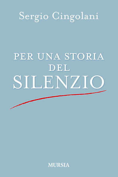 Cingolani S.: Per una storia del silenzio