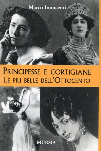 Innocenti M.: Principesse e cortigiane. Le belle dell'ottocento
