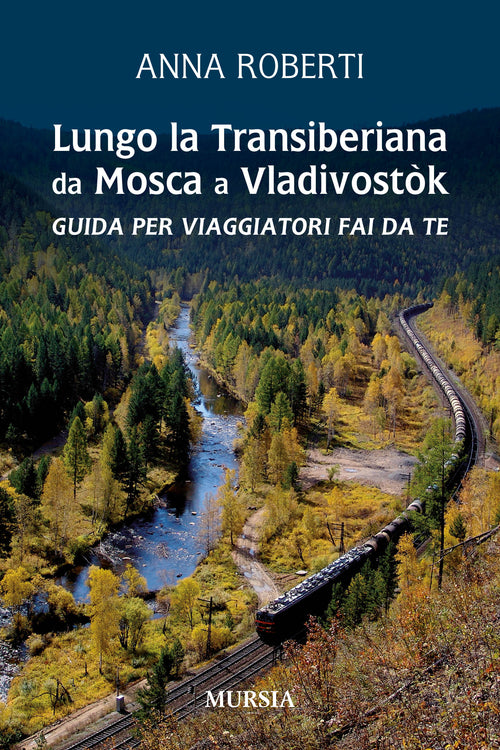 Anna Roberti:  Lungo la Transiberiana da Mosca a Vladivostòk