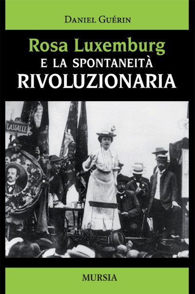 Guerin D.: Rosa Luxemburg e la spontaneita' rivoluzionaria