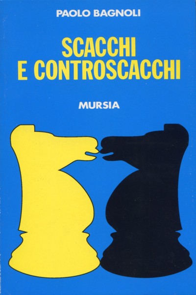 Bagnoli P.: Scacchi e controscacchi