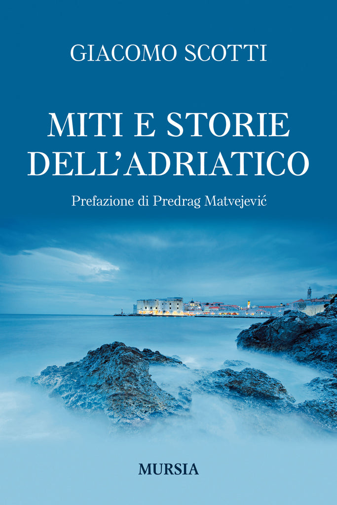 Scotti G.: Miti e storia dell'Adriatico