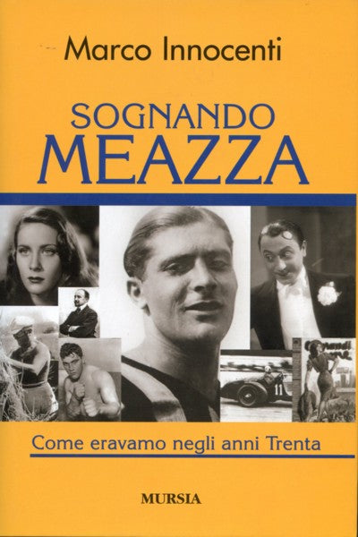 Innocenti M.: Sognando Meazza. Come eravamo negli anni Trenta