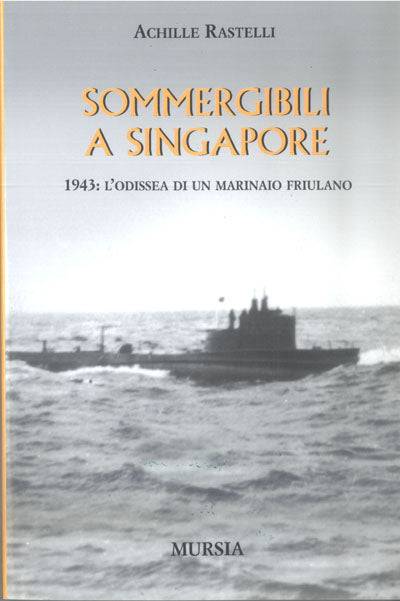 Rastelli A.: Sommergibili a Singapore