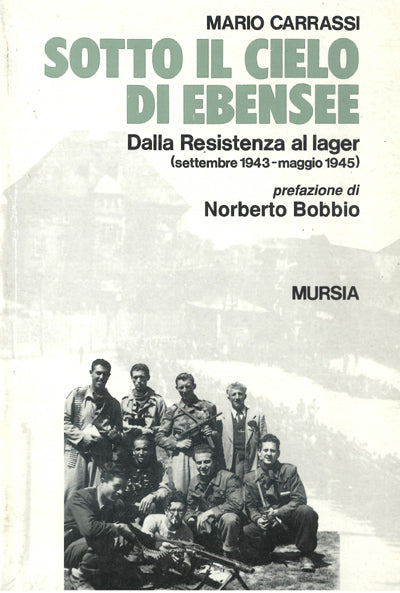 Carrassi M.: Sotto il cielo di Ebensee. Dalla Resistenza al lager (settembre 1943-maggio 1945)