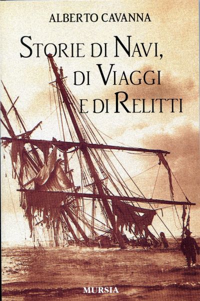 Cavanna A.: Storie di navi, di viaggi e di relitti