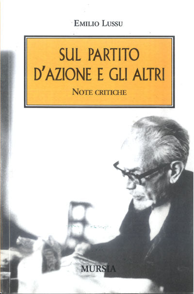 Lussu E.: Sul Partito d'Azione e gli altri