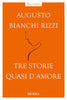 Bianchi Rizzi A.: Tre storie quasi d'amore