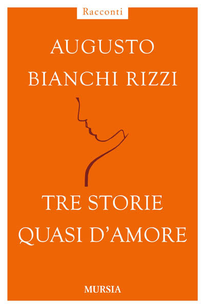 Bianchi Rizzi A.: Tre storie quasi d'amore