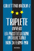 Collettivo Bauscia: TRIPLETE - Ovvero la Prostituzione intellectuale