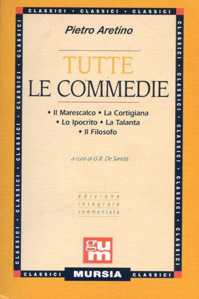 Aretino P.: Tutte le commedie  ( De Sanctis G.B.)