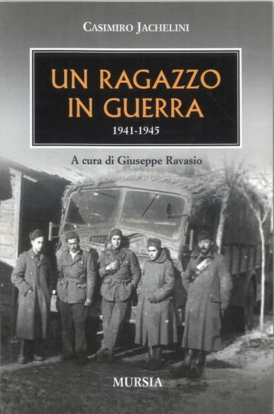 Jachelini C.: Un ragazzo in guerra. 1941-1945  ( Ravasio G.)