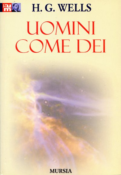 Wells H.G.: Uomini come dei