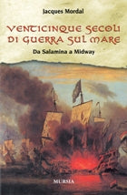 Mordal J.: Venticinque secoli di guerra sui mari