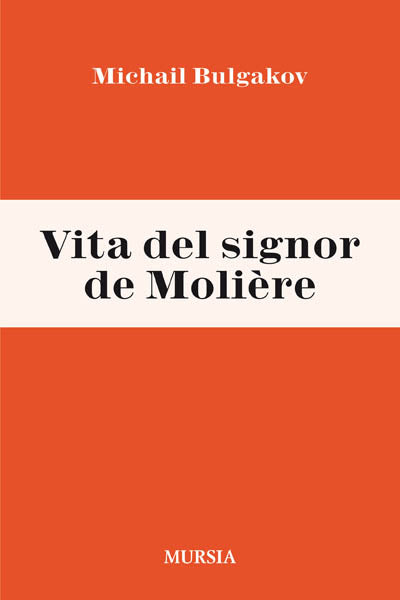 Bulgakov M.: Vita del signor de Moliere
