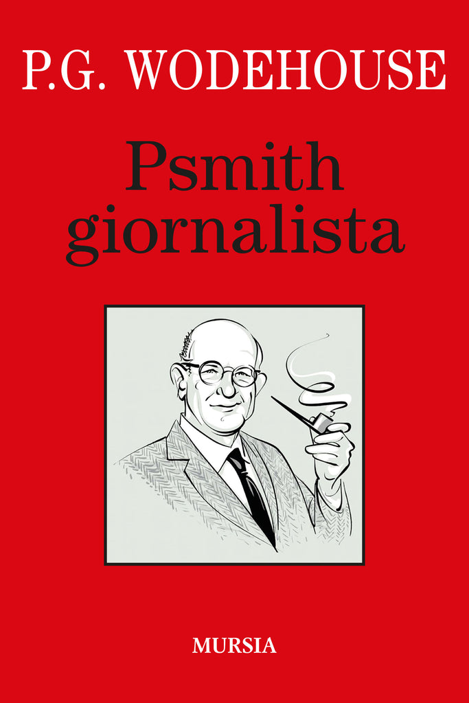 Wodehouse P.G.: Psmith giornalista