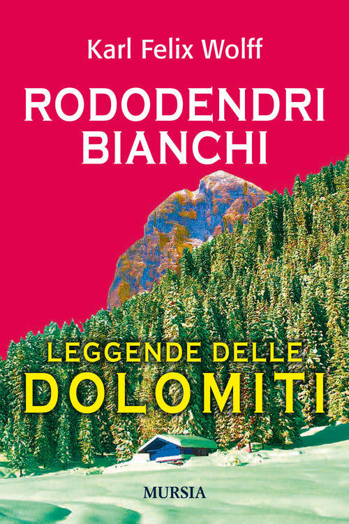 Karl Felix Wolff: Rododendri bianchi. Leggende delle Dolomiti