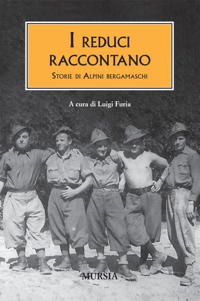 AA.VV.: I reduci raccontano. Storie di Alpini bergamaschi